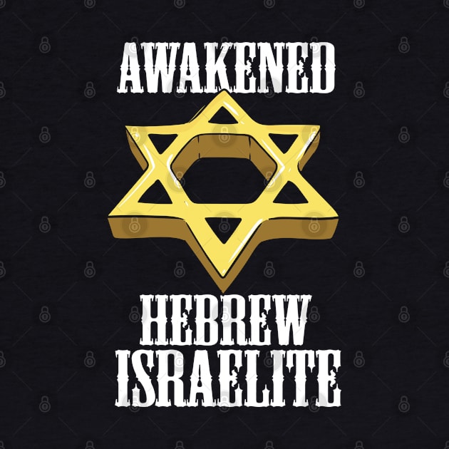 Awakened Hebrew Israelite Israel Jewish Israeli by Tom´s TeeStore